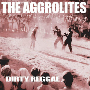 The Aggrolites - Dirty Reggae (Reissue) (LP)