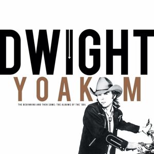 Dwight Yoakam - The Beginning And Then Some: The Albums Of The ‘80S (Rsd 2024) (4 LP)