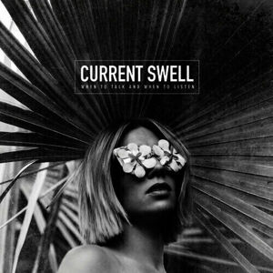 Current Swell - When To Talk And When To Listen (LP)