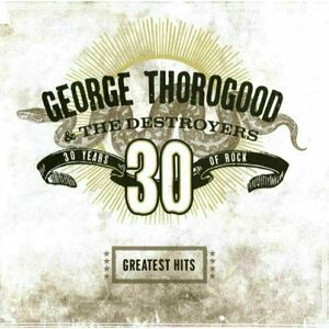 George Thorogood - Greatest Hits: 30 Years Of Rock (2 LP)