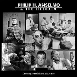 Philip H. Anselmo Choosing Mental Illness As A Virtue (Philip H. Anselmo & The Illegals) (LP)