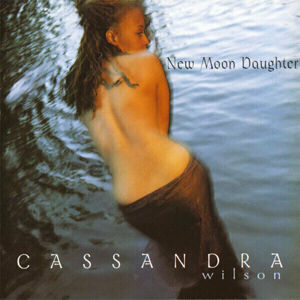 Cassandra Wilson New Moon Daughter Hudební CD