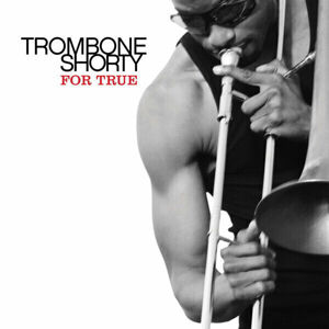 Trombone Shorty For True Hudební CD