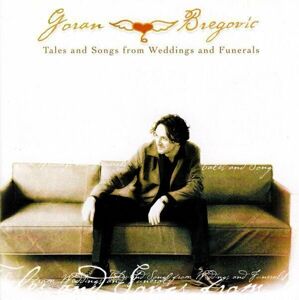 Goran Bregovic Tales And Songs From Weddings And Funerals Hudební CD