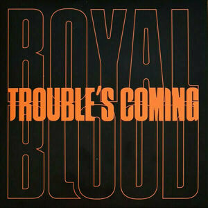 Royal Blood - Trouble’s Coming (LP)