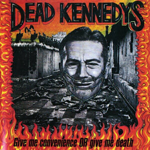 Dead Kennedys Give Me Convenience Or Give Me Death Hudební CD