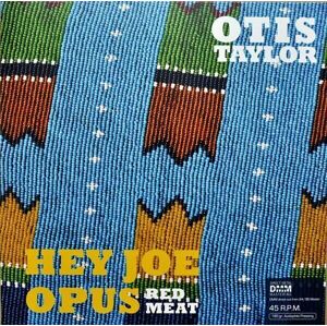 Otis Taylor Hey Joe Opus Red Meat (45 RPM) (2 LP) Audiofilní kvalita